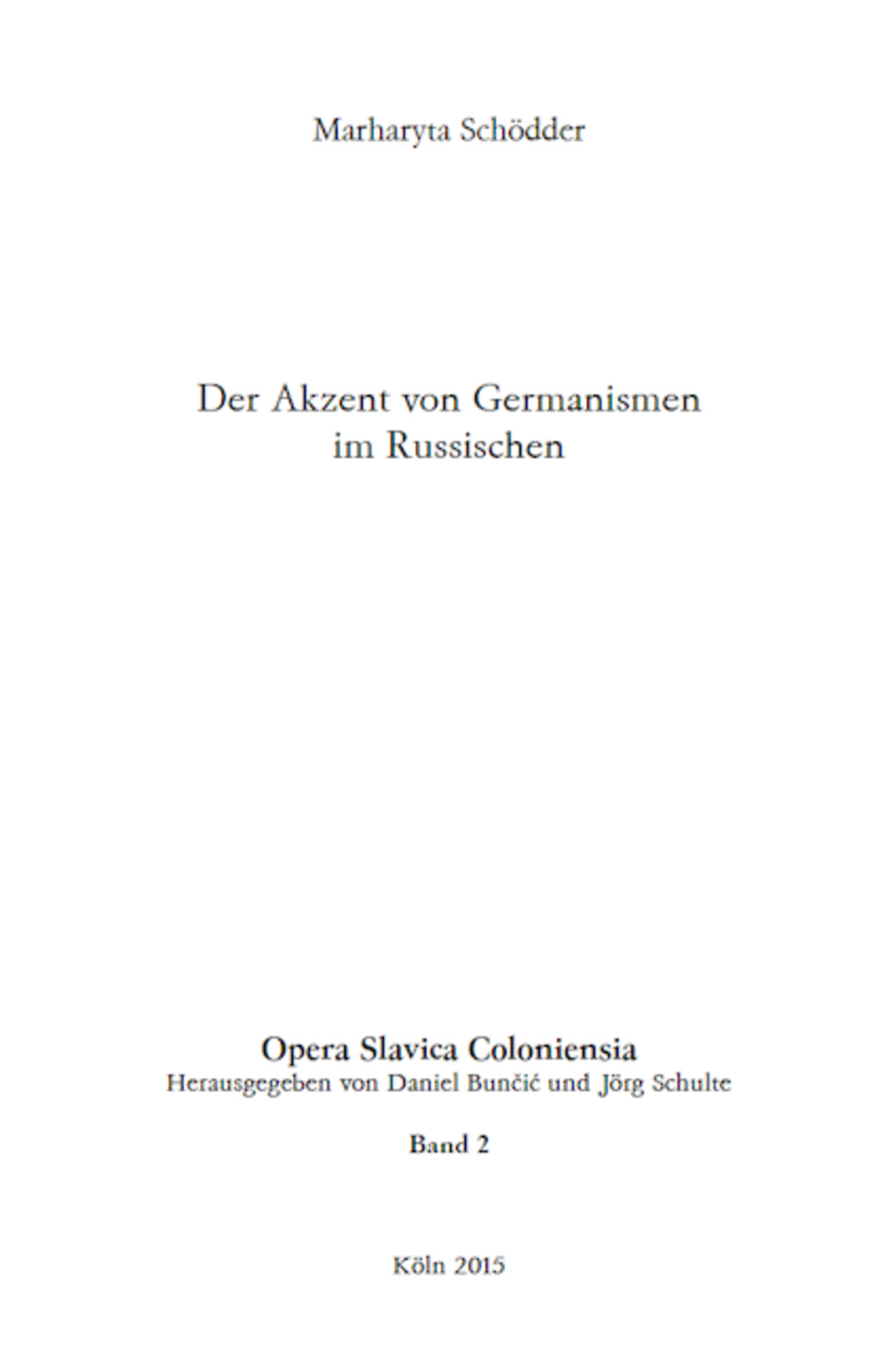 Opera Slavica Coloniensia, Bd. 2: Marharyta Schödder (2015) Der Akzent von Germanismen im Russischen