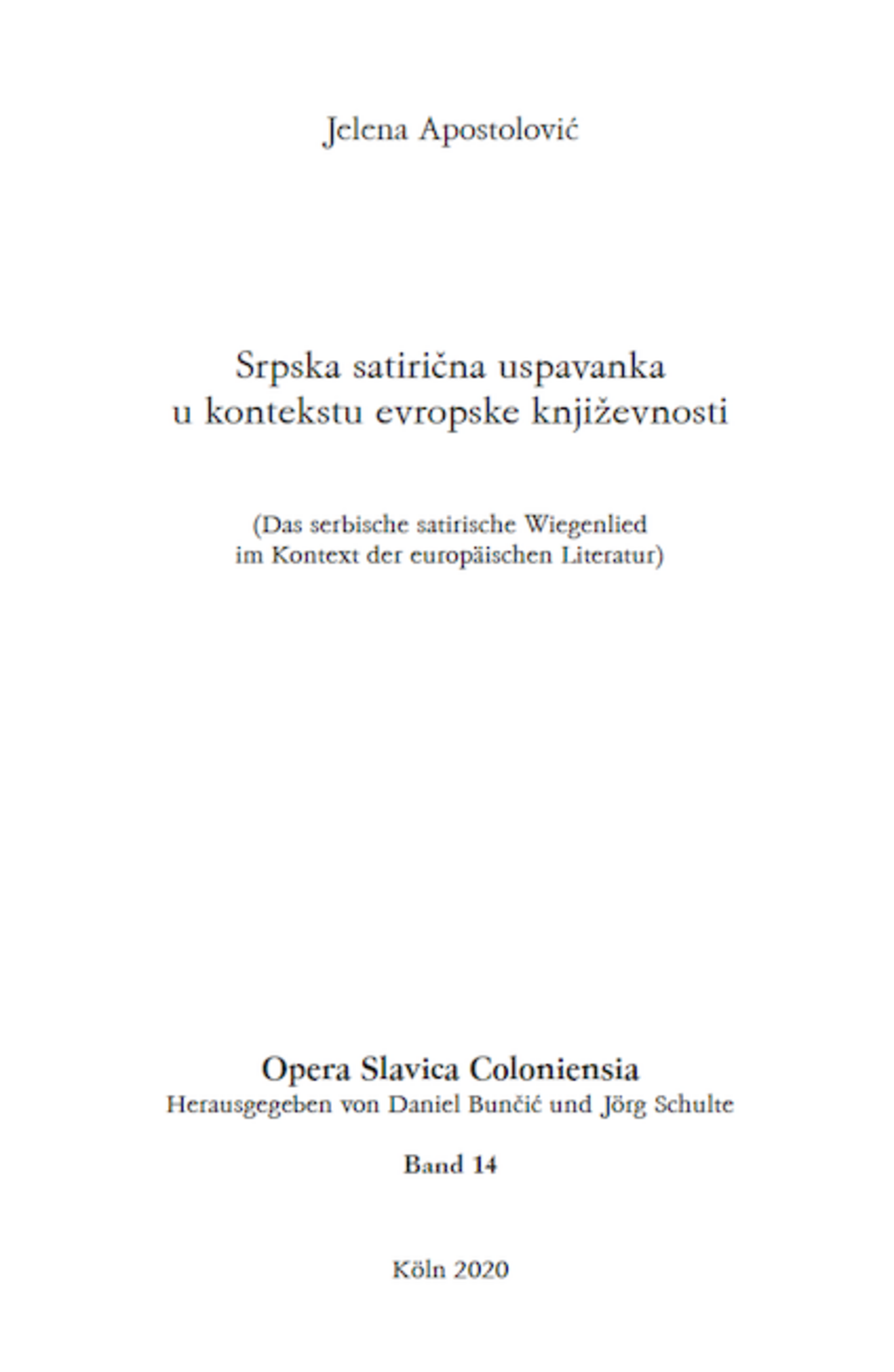 Opera Slavica Coloniensia, Bd. 14: Jelena Apostolović (2020) Srpska satirična uspavanka u kontekstu evropske književnosti