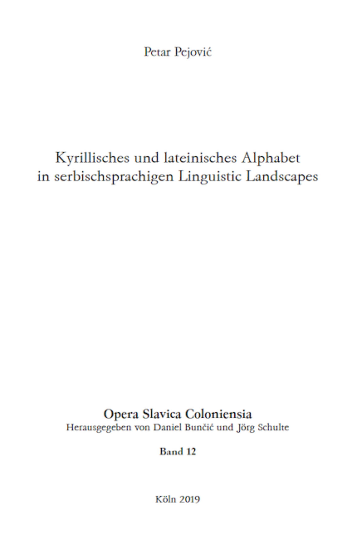 Opera Slavica Coloniensia, Bd. 12: Petar Pejović (2019) Kyrillisches und lateinisches Alphabet in serbischsprachigen Linguistic Landscapes
