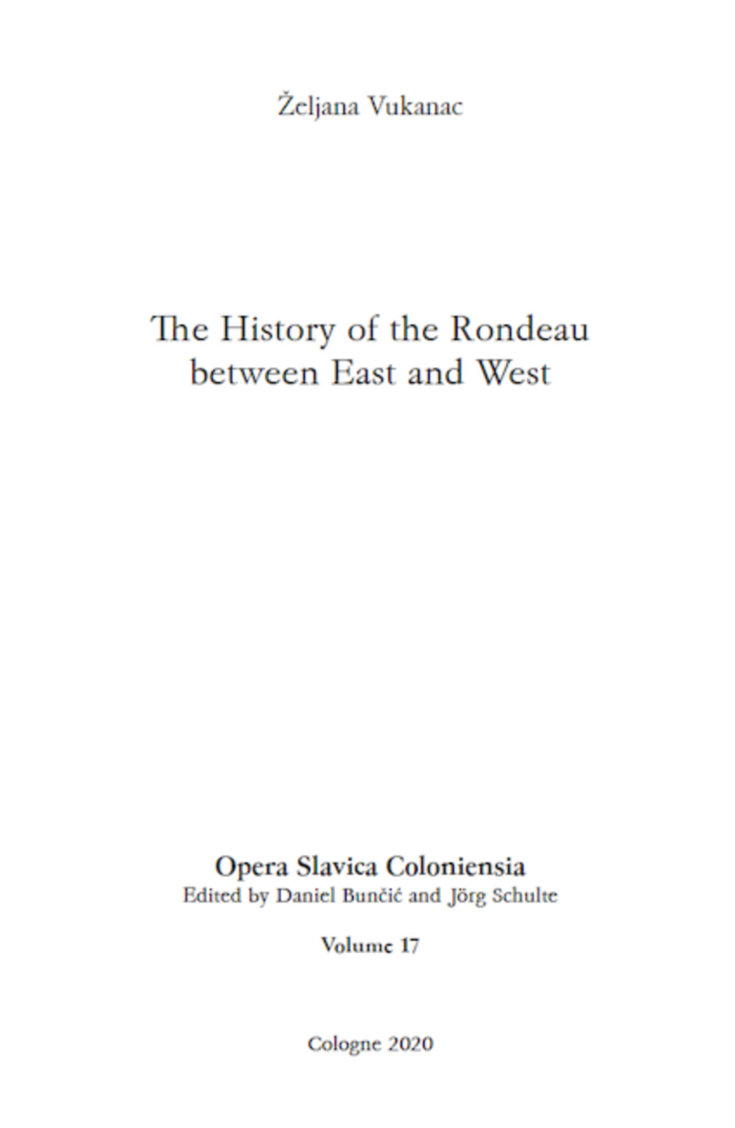 Opera Slavica Coloniensia, Bd. 17: Željana Vukanac (2020) The history of the rondeau between East and West