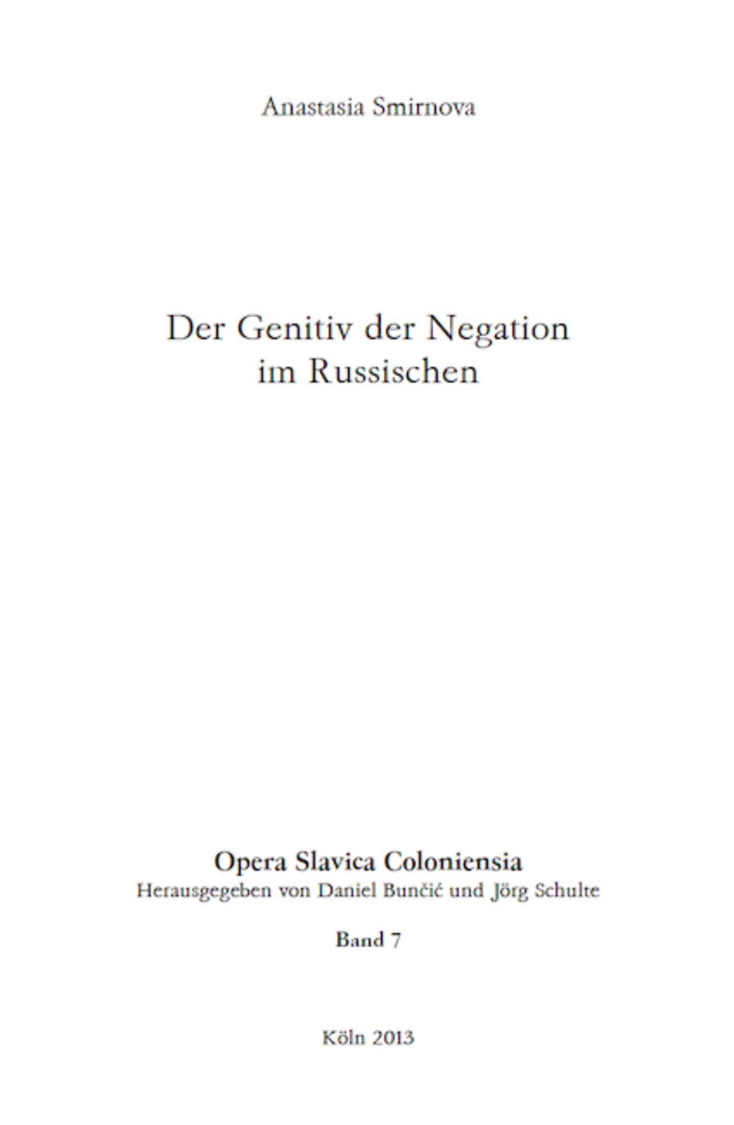 Opera Slavica Coloniensia, Bd. 7: Anastasia Smirnova (2013) Der Genitiv der Negation im Russischen