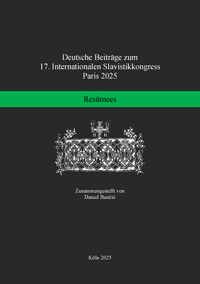 Bunčić, Daniel (ed.). 2025. Deutsche Beiträge zum 17. Internationalen Slavistikkongress, Paris 2025: Resümees