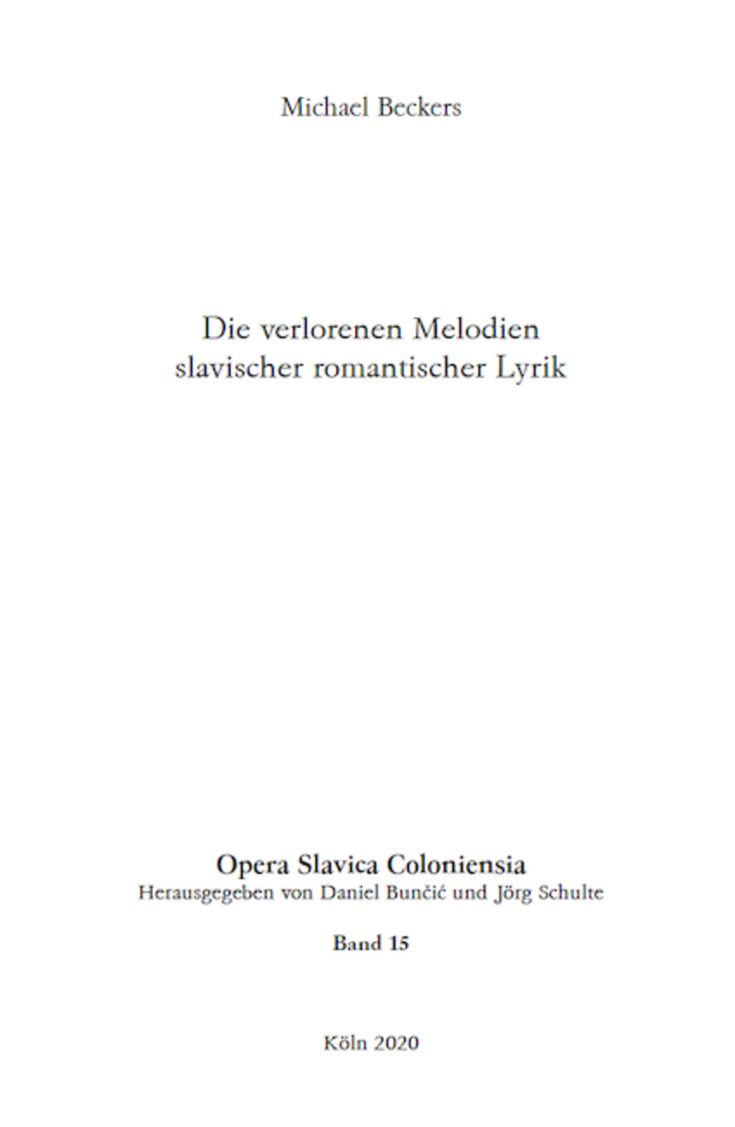 Opera Slavica Coloniensia, Bd. 15: Michael Beckers (2020) Die verlorenen Melodien slavischer romantischer Lyrik