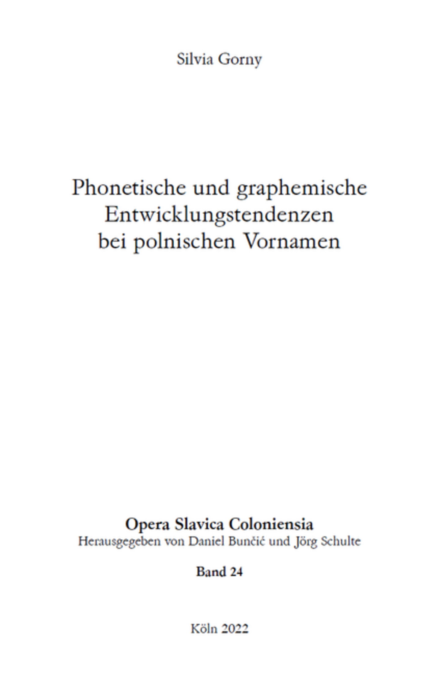 Opera Slavica Coloniensia, Bd. 24: Silvia Gorny (2022) Phonetische und graphemische Entwicklungstendenzen bei polnischen Vornamen