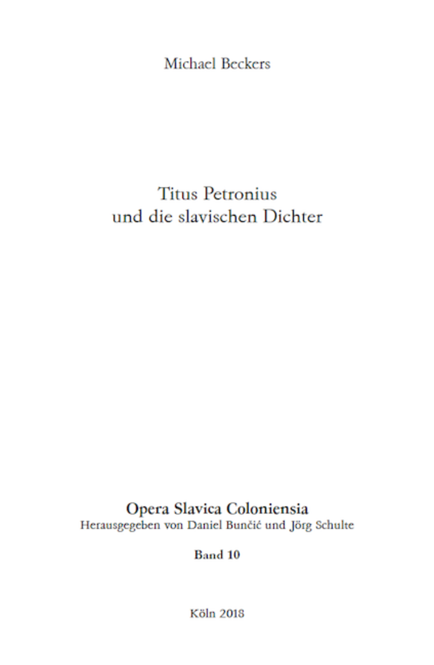 Opera Slavica Coloniensia, Bd. 10: Michael Beckers (2018) Titus Petronius und die slavischen Dichter